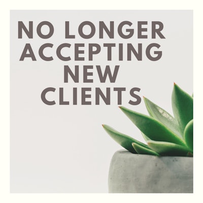No Longer Accepting New Clients 3