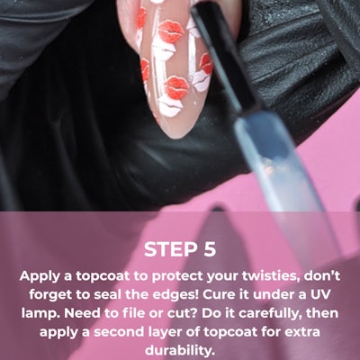 Step 5: Apply a top coat, seal the eduges and cure under a UV lamp.