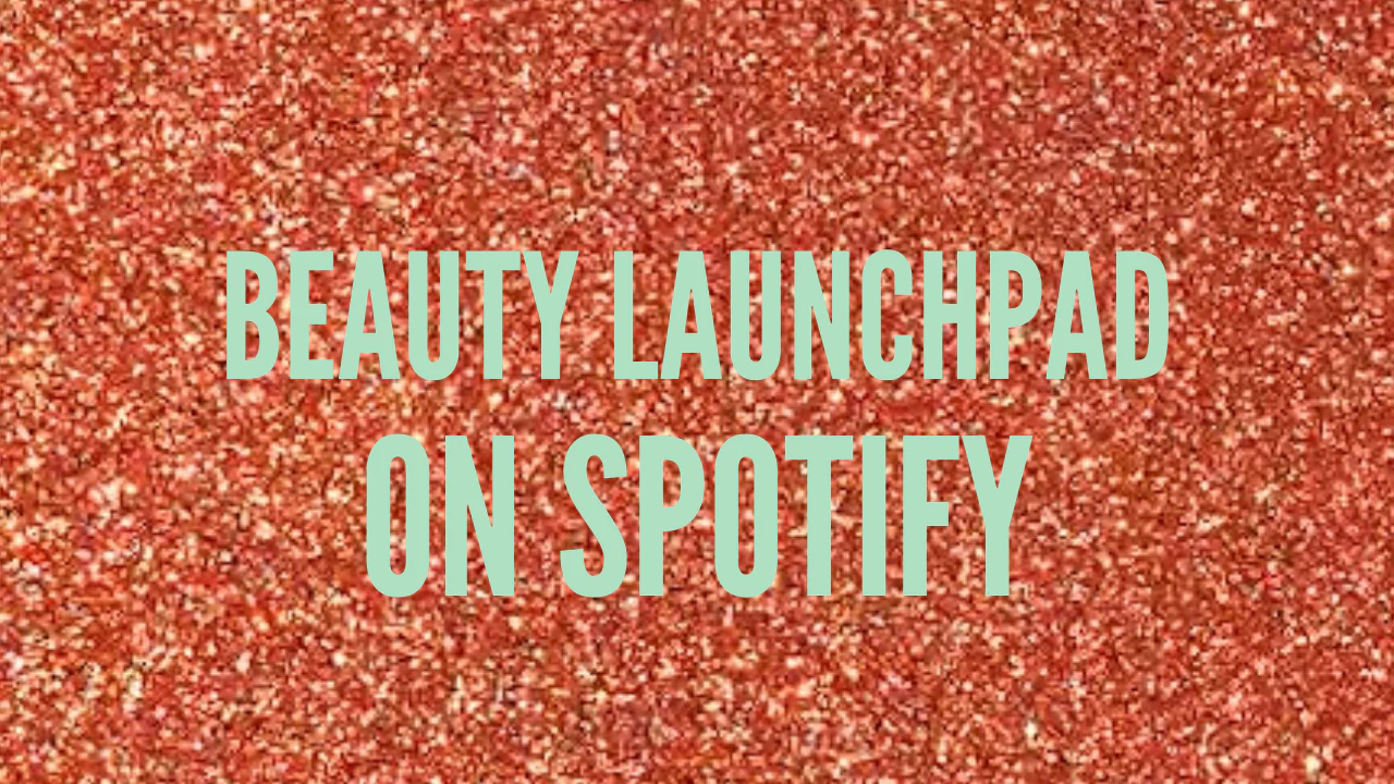 Beauty Launchpad is Now On Spotify